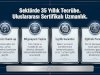 35 Yıllık Tecrübe ve Uluslararası Sertifikalı Uzmanlık